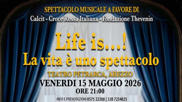 Life is!! La vita è uno spettacolo. Venerdi 15 maggio al Teatro Petrarca